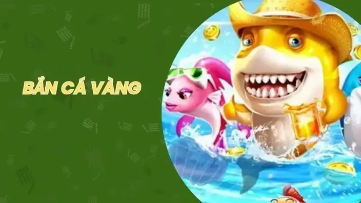 Bắn Cá Vàng